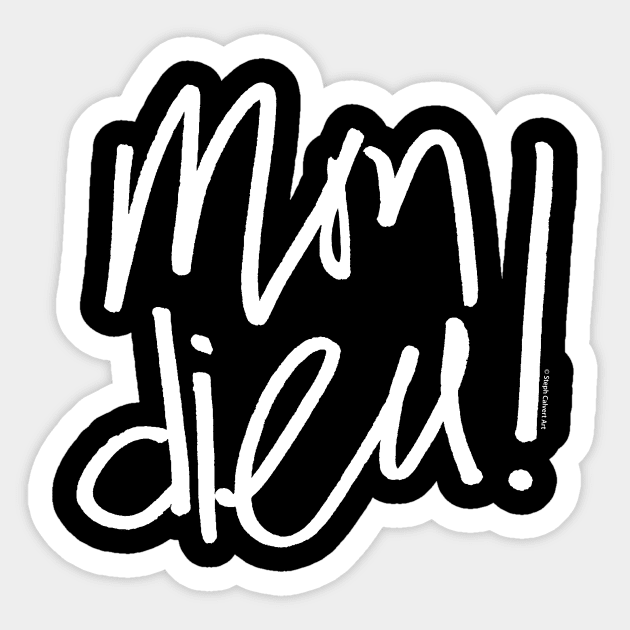 Mon dieu - hand lettering in French language - omg wtf Sticker by Steph Calvert Art